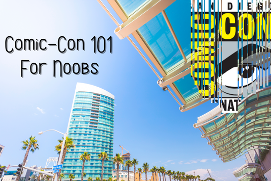 Comic-Con 101 for Noobs