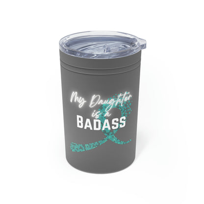 My Daughter is a Badass - Ovarian Cancer, 11oz Insulated Tumbler