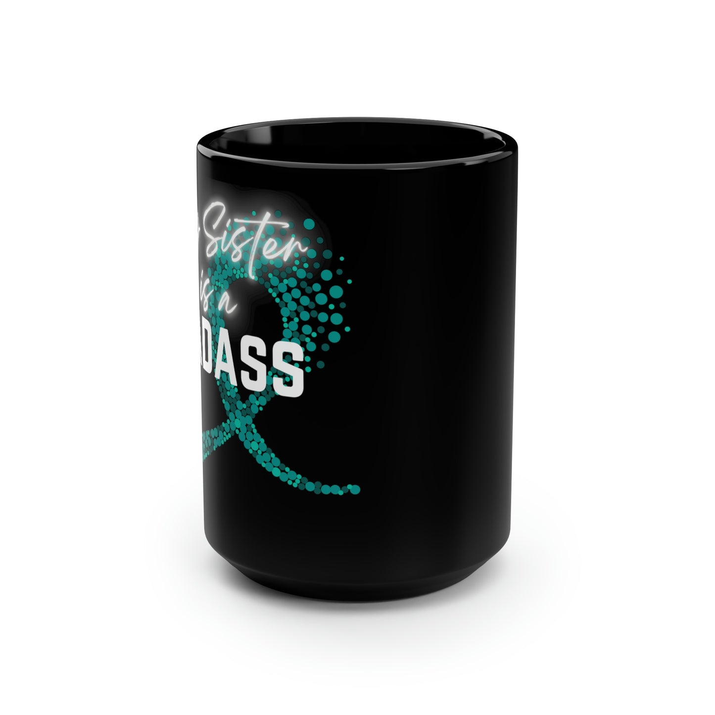 My Sister Is A Badass Cancer Ribbon Mug, 15oz