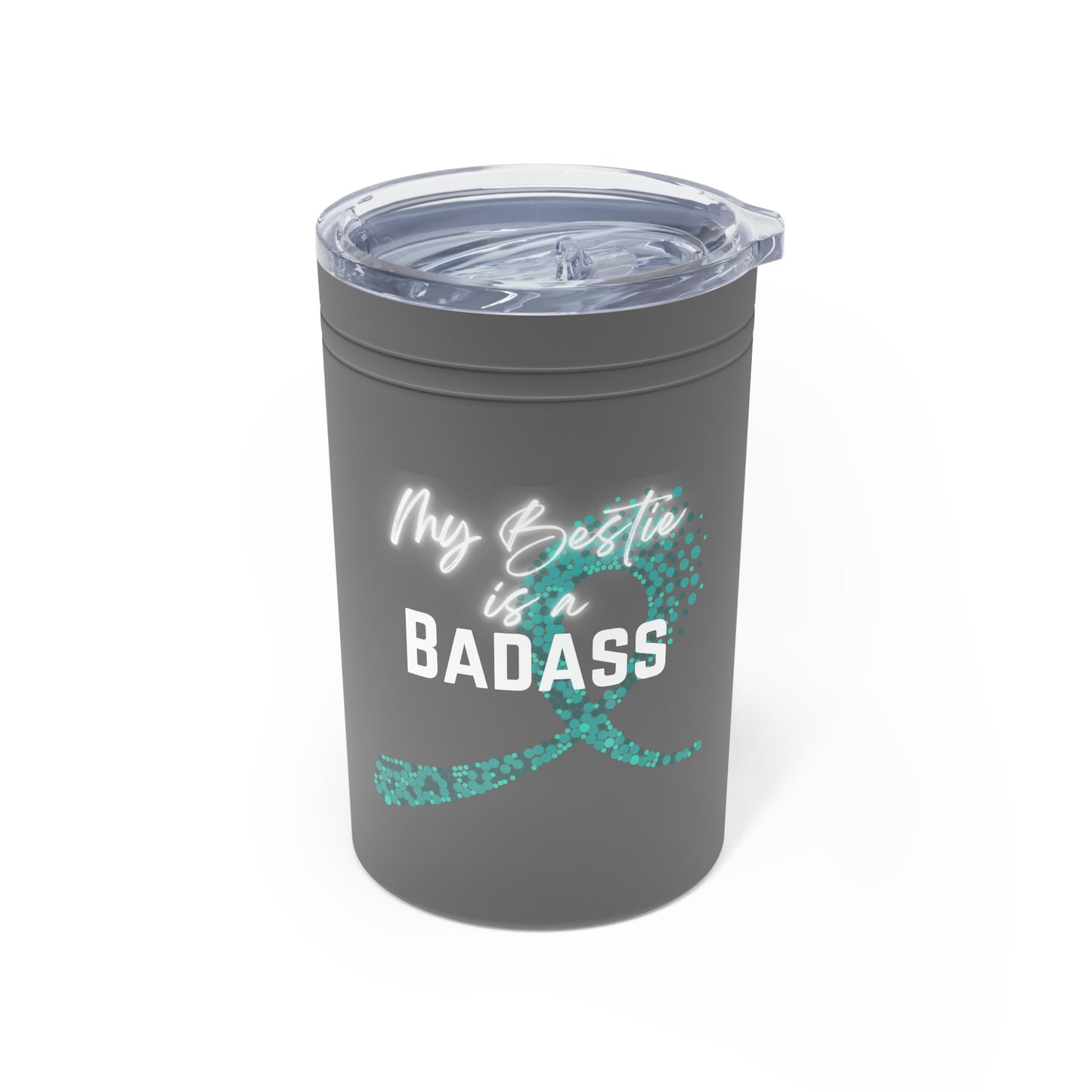 My Bestie is a Badass - Ovarian Cancer, 11oz Insulated Tumbler