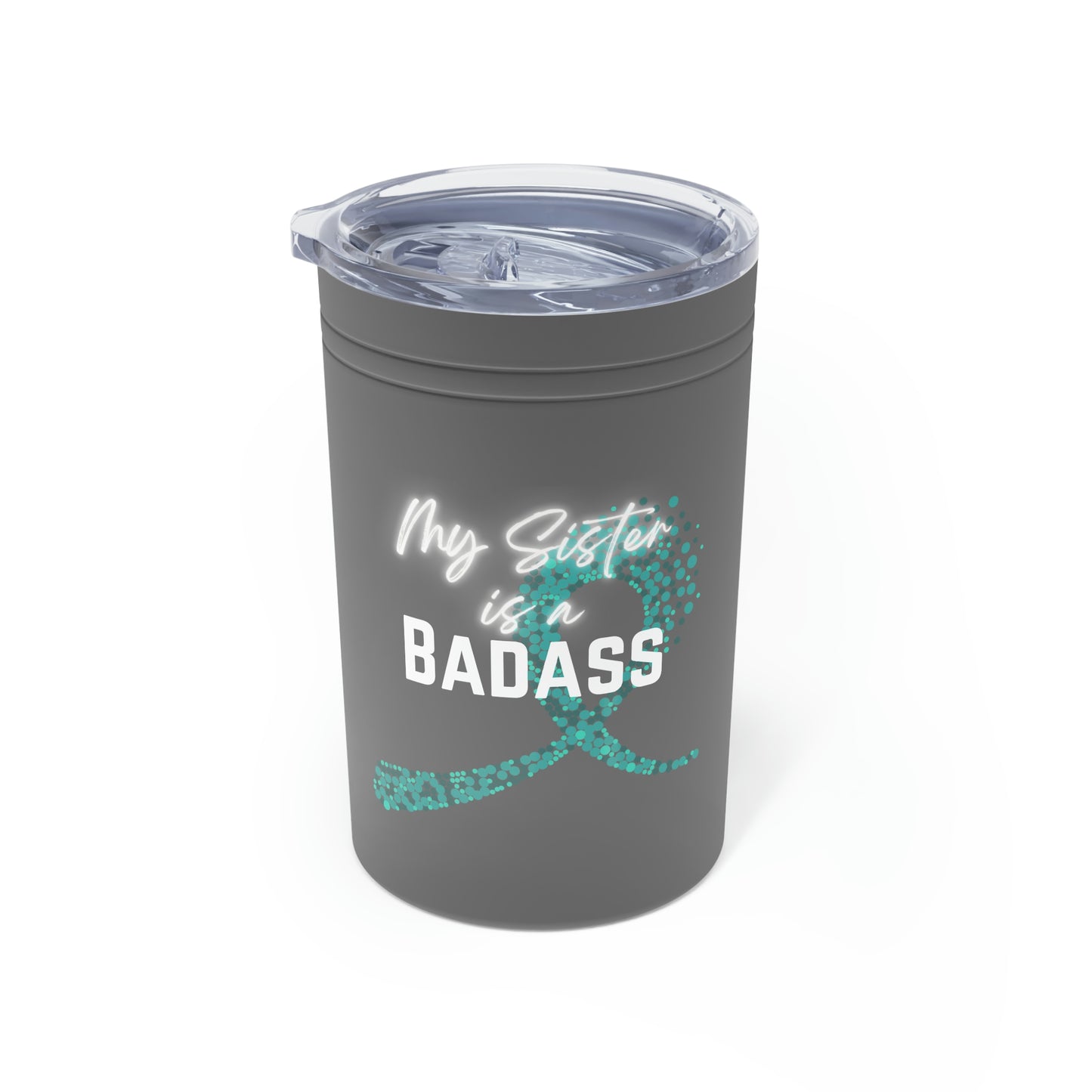 My Sister is a Badass - Ovarian Cancer, 11oz Insulated Tumbler