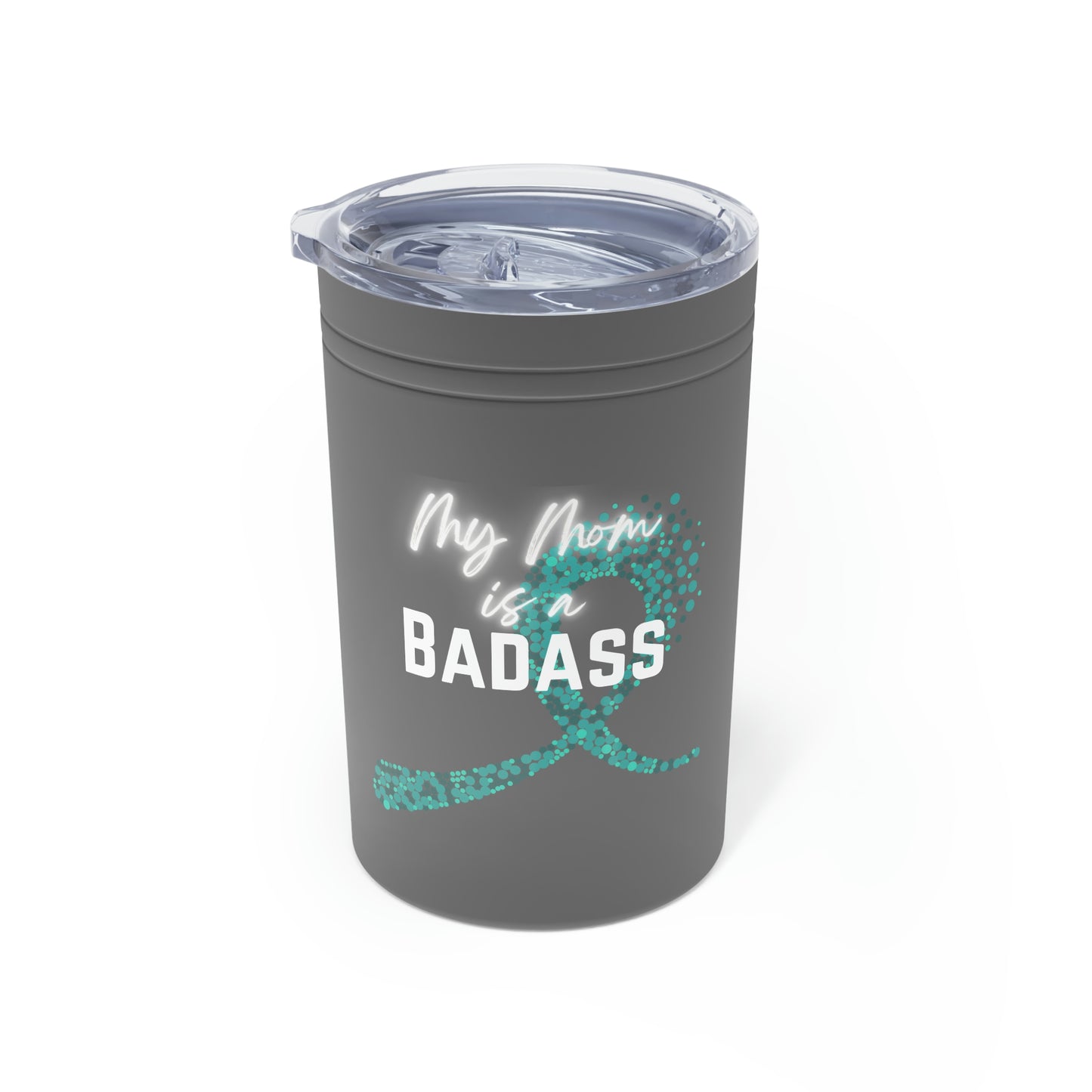 My Mom is a Badass - Ovarian Cancer, 11oz Insulated Tumbler