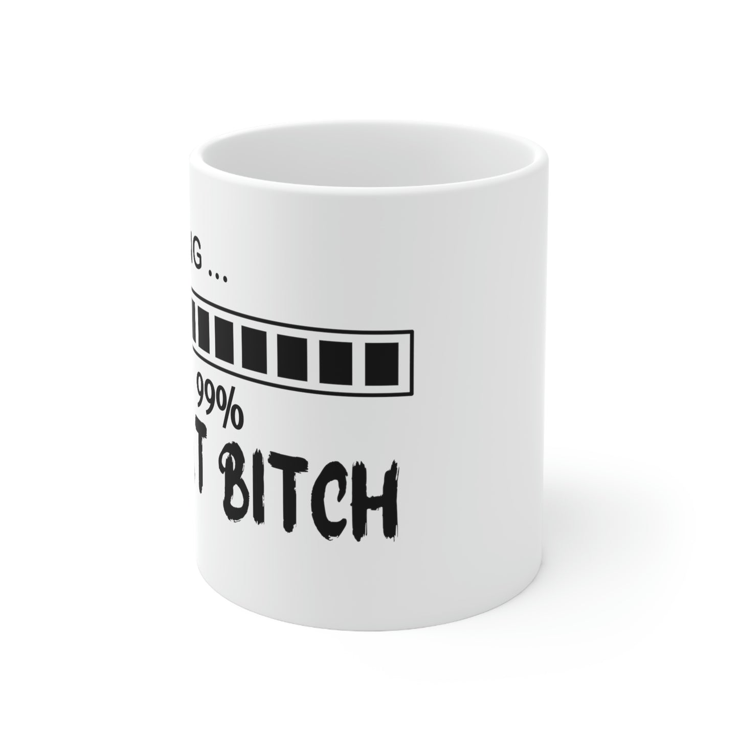 Loading, 99% That Bitch 11oz Mug