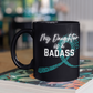 My Daughter Is A Badass Cancer Ribbon Mug, 15oz