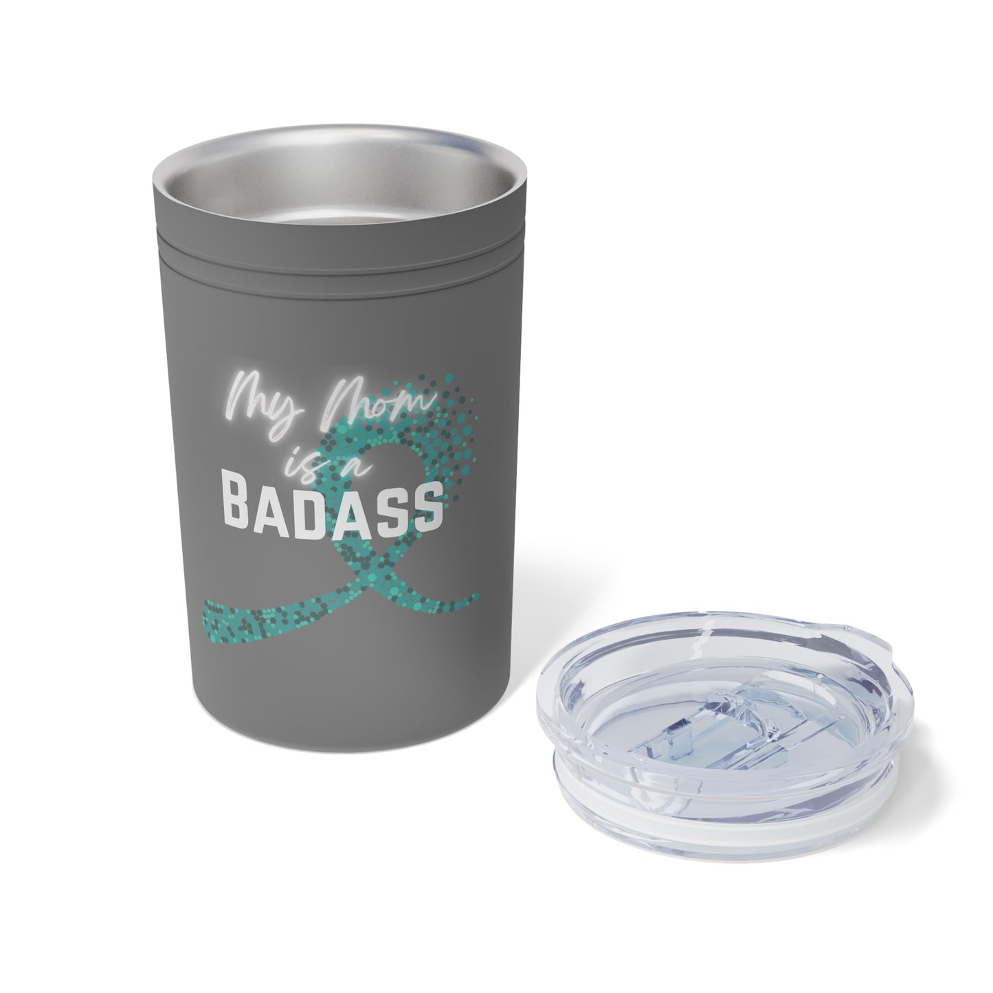 My Mom is a Badass - Ovarian Cancer, 11oz Insulated Tumbler