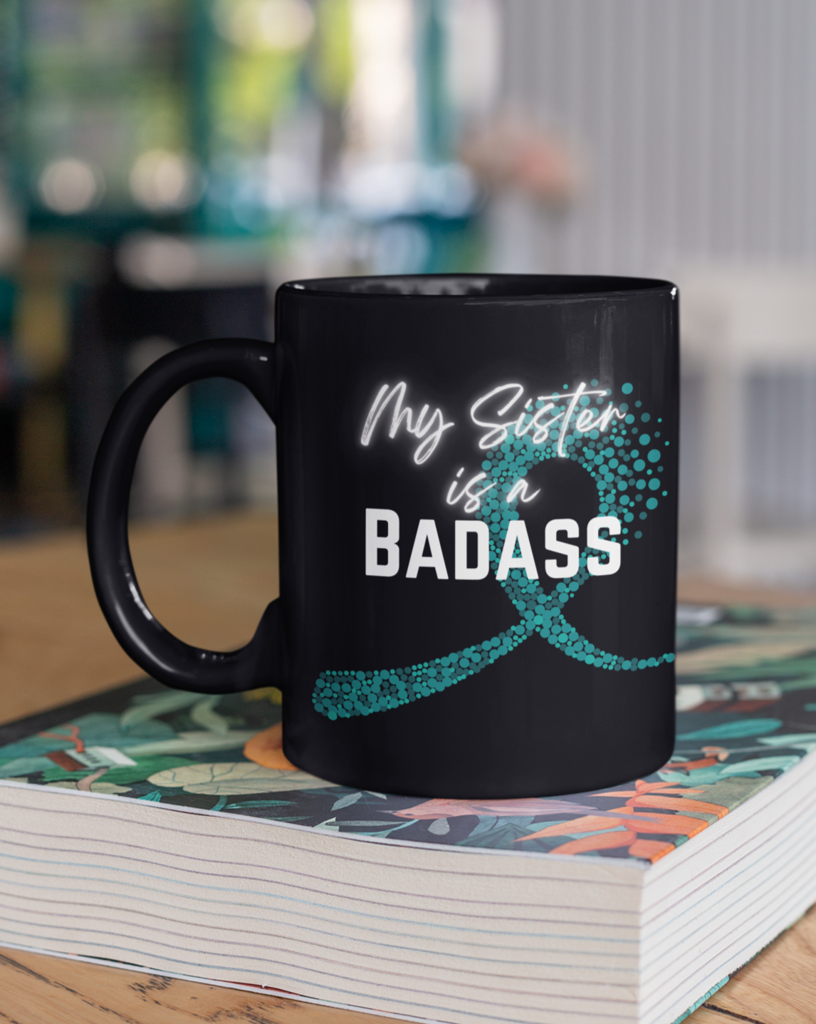 My Sister Is A Badass Cancer Ribbon Mug, 15oz