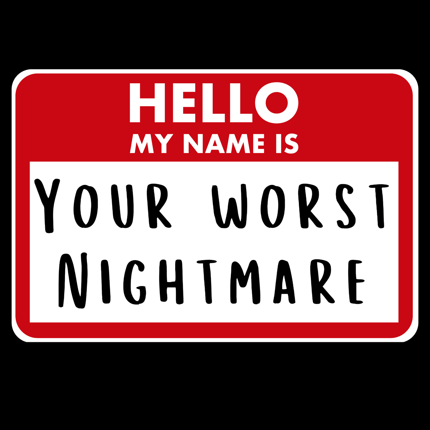 Your Worst Nightmare Name Tag Vinyl Stickers