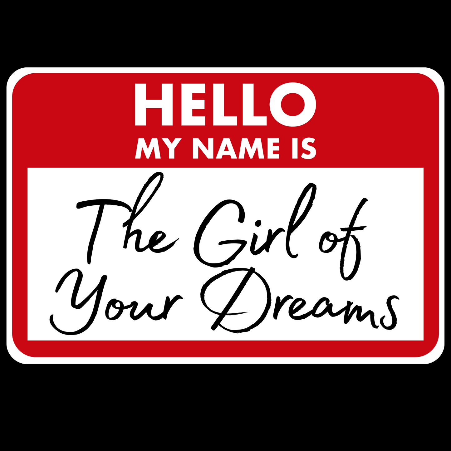 The Girl of Your Dreams Name Tag Sticker