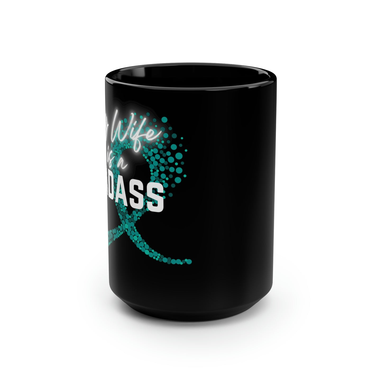 My Wife Is A Badass Cancer Ribbon Mug, 15oz