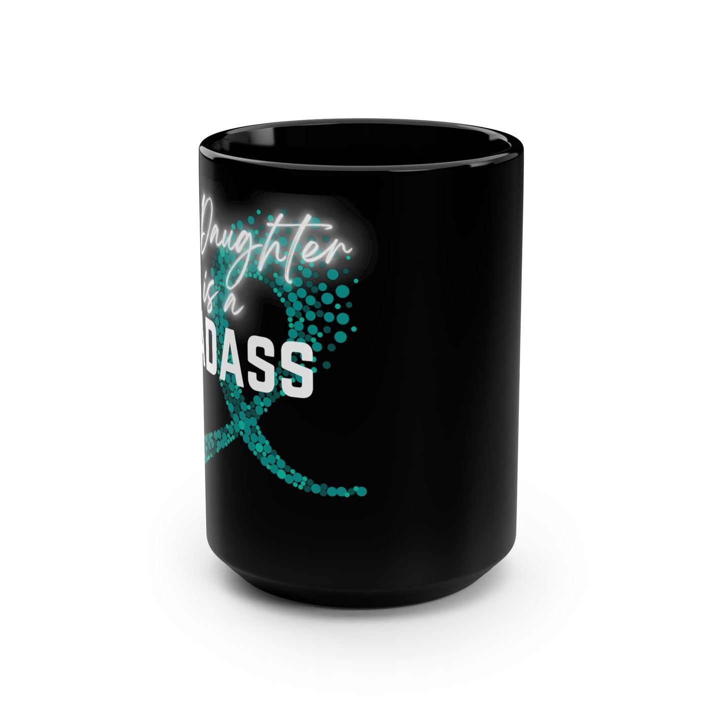 My Daughter Is A Badass Cancer Ribbon Mug, 15oz