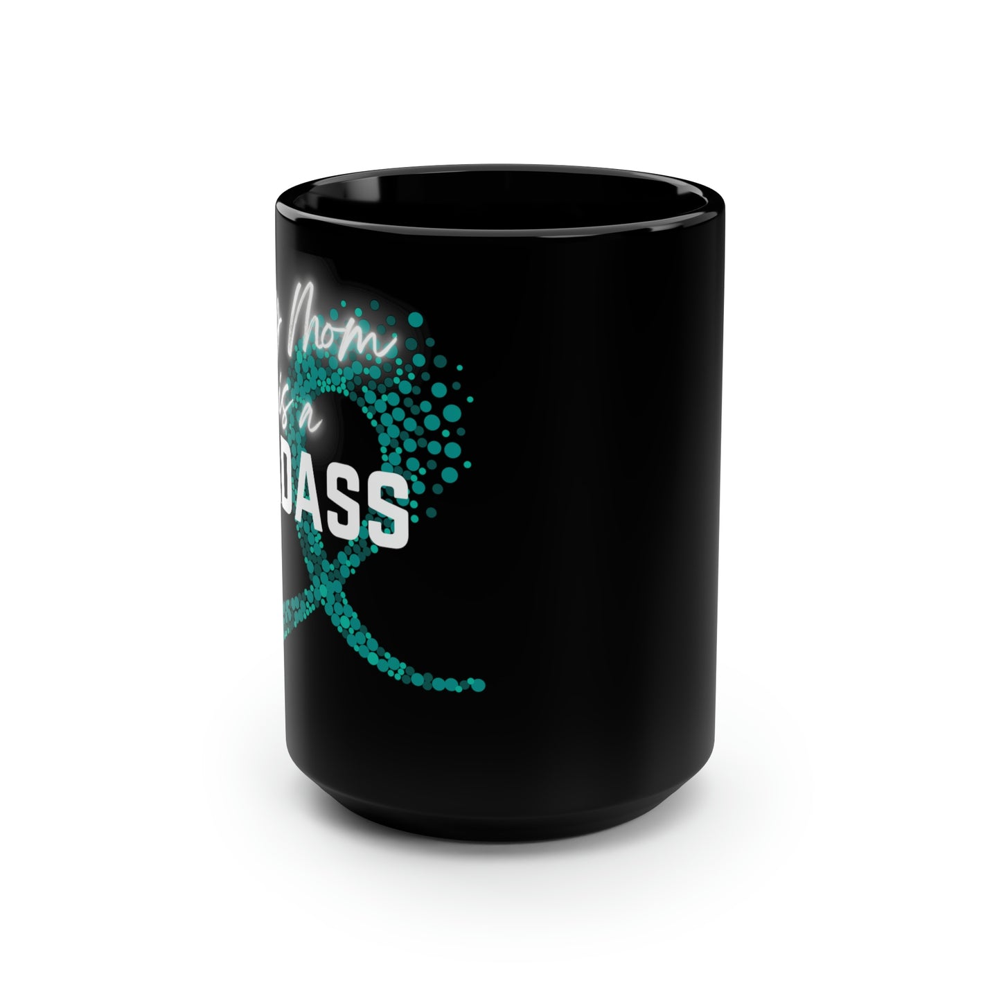 My Mom Is A Badass Cancer Ribbon Mug, 15oz