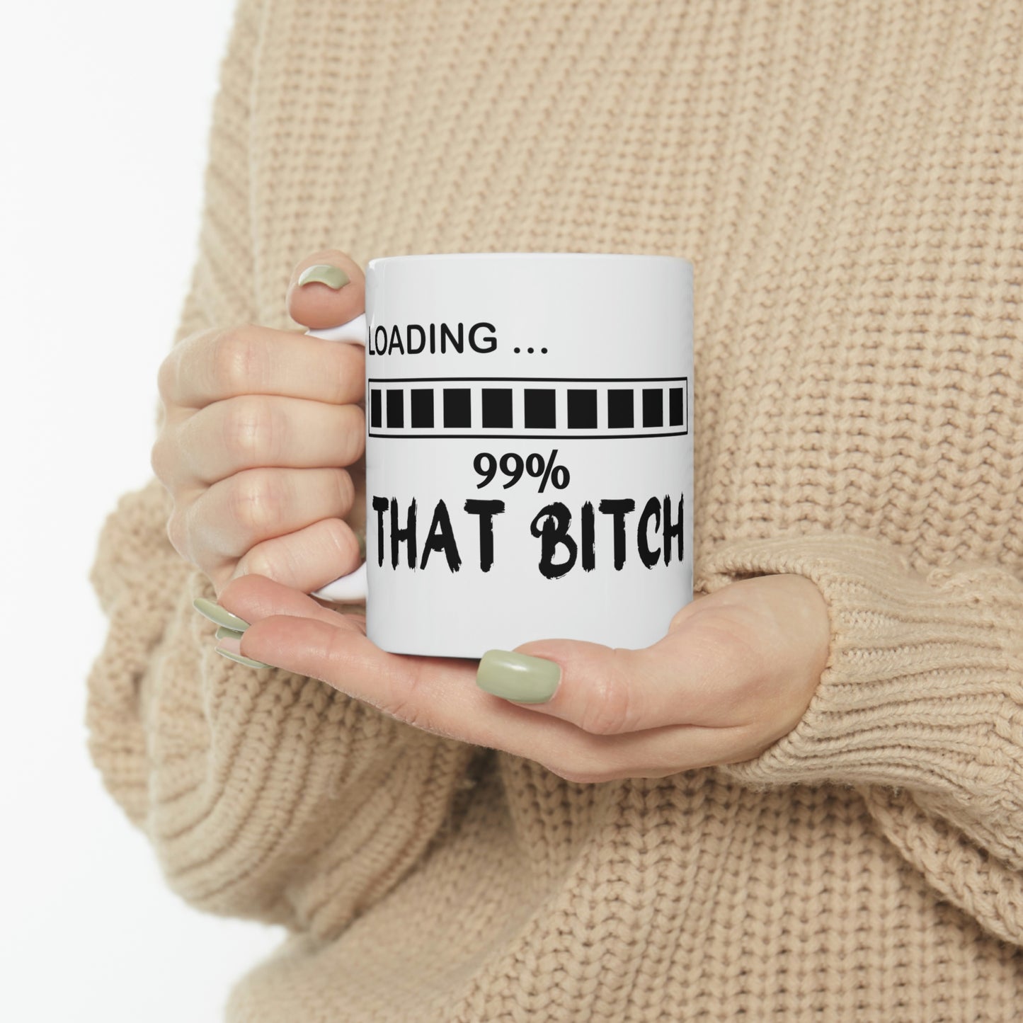 Loading, 99% That Bitch 11oz Mug