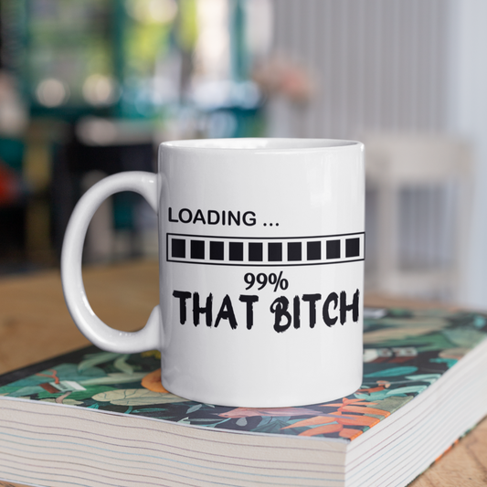 Loading, 99% That Bitch 11oz Mug